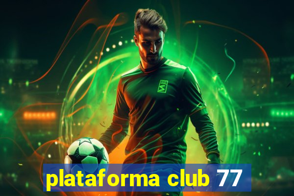 plataforma club 77